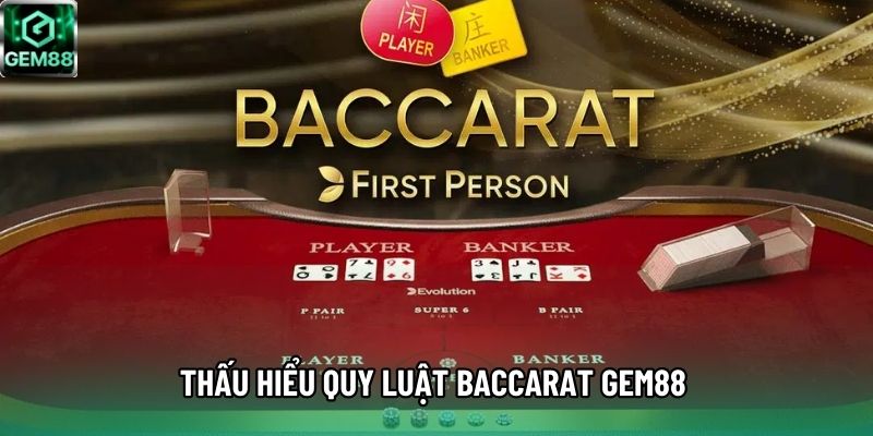 Thấu hiểu quy luật Baccarat GEM88 