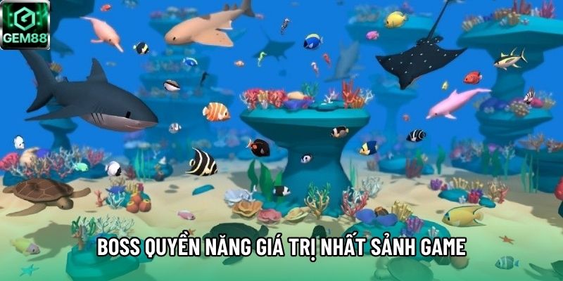 Boss quyền năng giá trị nhất sảnh game