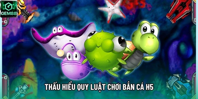 Thấu hiểu quy luật chơi bắn cá H5