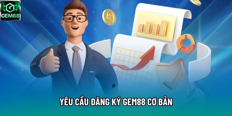 Yêu cầu đăng ký Gem88 cơ bản