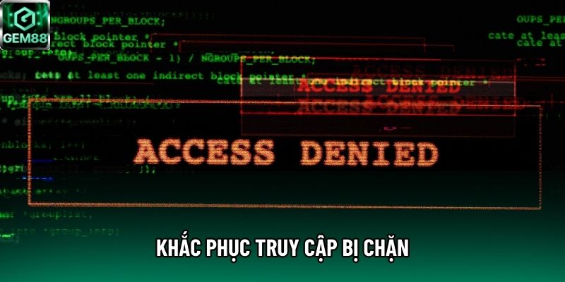 Khắc phục truy cập bị chặn