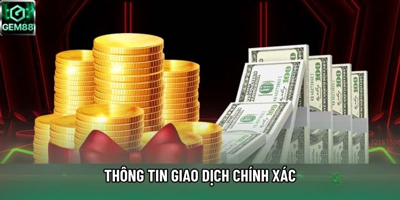 Thông tin giao dịch chính xác
