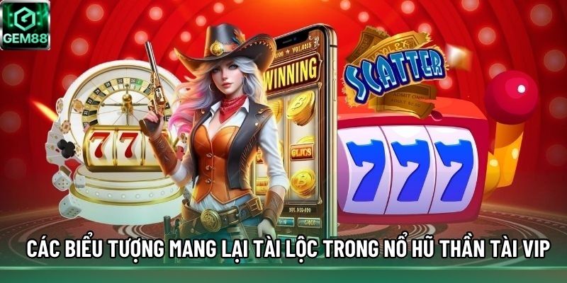 Các biểu tượng mang lại tài lộc trong nổ hũ Thần Tài VIP