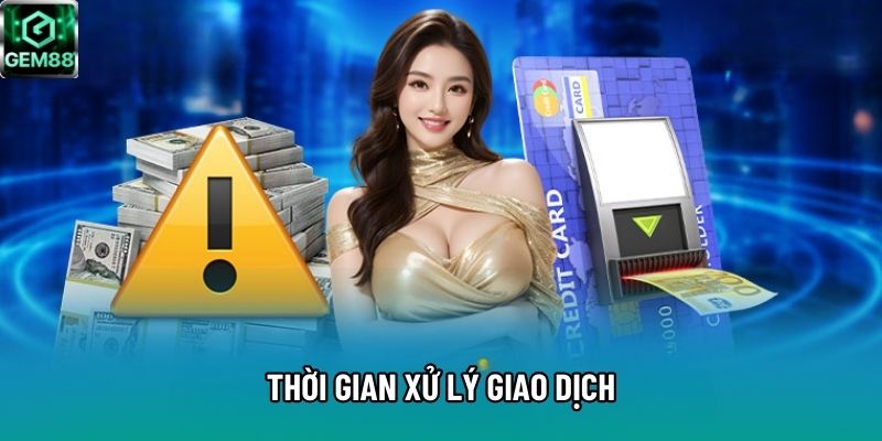 Thời gian xử lý giao dịch