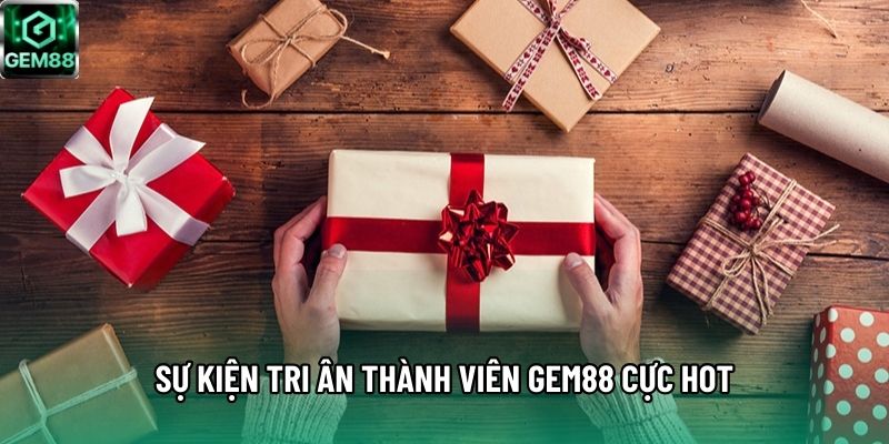 Sự kiện tri ân thành viên Gem88 cực hot Sự kiện tri ân thành viên Gem88 cực hot